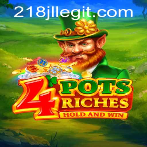 Discover the Thrilling World of 4potsriches with 218JL: A Game of Strategy and Skill